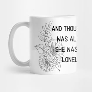 And though she was alone, she was not lonely Mug